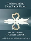 Understanding Twin Flame Union: The Ascension of St. Germain and Portia (eBook, ePUB)