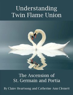 Understanding Twin Flame Union: The Ascension of St. Germain and Portia (eBook, ePUB) - Heartsong, Claire
