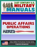 21st Century U.S. Military Manuals: Public Affairs Operations Field Manual - FM 46-1 (Value-Added Professional Format Series) (eBook, ePUB)