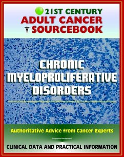 Cover 21st Century Adult Cancer Sourcebook: Chronic Myeloproliferative Disorders (Polycythemia Vera, Myelofibrosis, Thrombocythemia, CML) - Clinical Data for Patients, Families, and Physicians (eBook, ePUB)