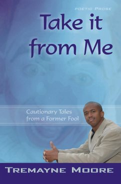 Cover Take It From Me: Cautionary Tales From a Former Fool (eBook, ePUB)