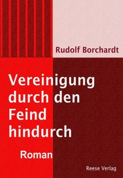 Vereinigung durch den Feind hindurch (eBook, ePUB) - Borchardt, Rudolf