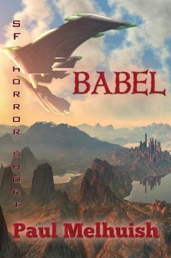 Babel (a space opera horror short) (eBook, ePUB) - Melhuish, Paul