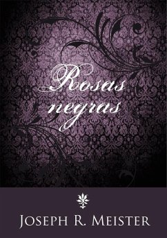 Rosas negras (eBook, ePUB) - Meister, Joseph R.