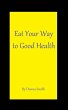 Eat Your Way to Good Health (eBook,... - Bild 1