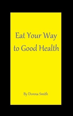 Eat Your Way to Good Health (eBook, ePUB) - Smith, Donna