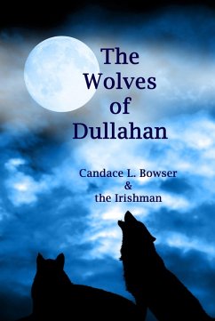 Wolves of Dullahan (eBook, ePUB) - Bowser, Candace L.