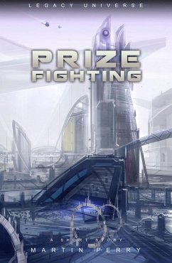Legacy Universe: Prize Fighting (A Short Story) (eBook, ePUB) - Perry, Martin