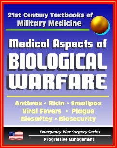 Cover 21st Century Textbooks of Military Medicine - Medical Aspects Of Biological Warfare - Anthrax, Ricin, Smallpox, Viral Fevers, Plague, Biosafety, Biosecurity (Emergency War Surgery Series) (eBook, ePUB)