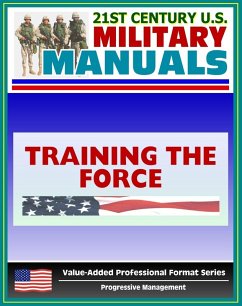 Cover 21st Century U.S. Military Manuals: Training the Force Field Manual - FM 25-100, FM 7-0 (eBook, ePUB)