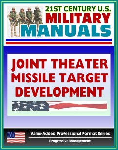 21st Century U.S. Military Manuals: Multiservice Procedures for Joint Theater Missile Target Development - JTMTD (Value-Added Professional Format Series) (eBook, ePUB) - Progressive Management