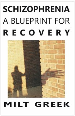 Schizophrenia: A Blueprint for Recovery (eBook, ePUB) - Greek, Milt