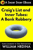 Craig's List and Inner Tubes: A Bank Robbery (eBook, ePUB) Craig's List and Inner Tubes: A Bank Robbery (eBook, ePUB)