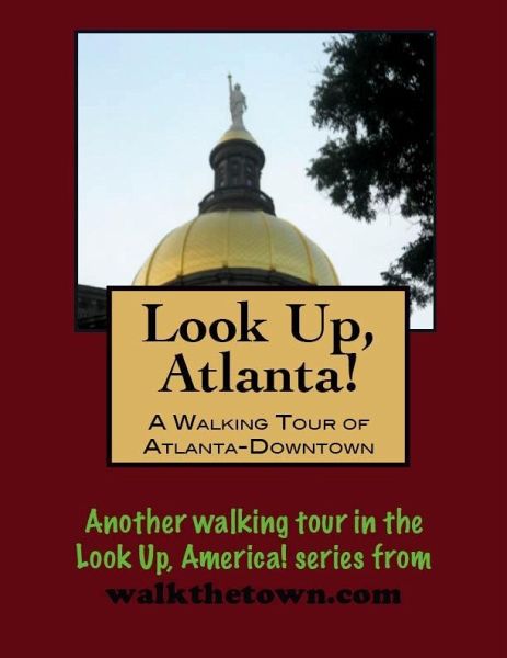 Look Up, Atlanta! A Walking Tour of Downtown (eBook, ePUB) Look Up, Atlanta! A Walking Tour of Downtown (eBook, ePUB)