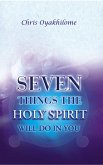 Seven Things The Holy Spirit Will Do In You (eBook, ePUB)