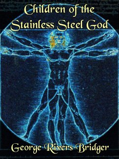 Children of the Stainless Steel God (eBook, ePUB) - Bridger, George Rivers