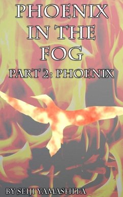 Phoenix in the Fog part II: Phoenix (eBook, ePUB) - Yamashita, Seiji