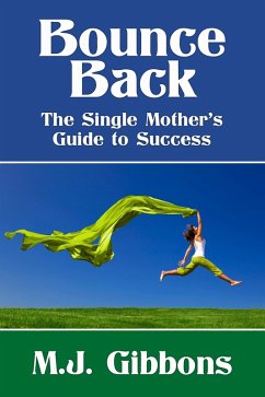 Bounce Back: The Single Mother's Guide to Success (eBook, ePUB) - Gibbons, M. J.