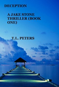 Deception, A Jake Stone Thriller (Book One) (eBook, ePUB) - Peters, T. L.