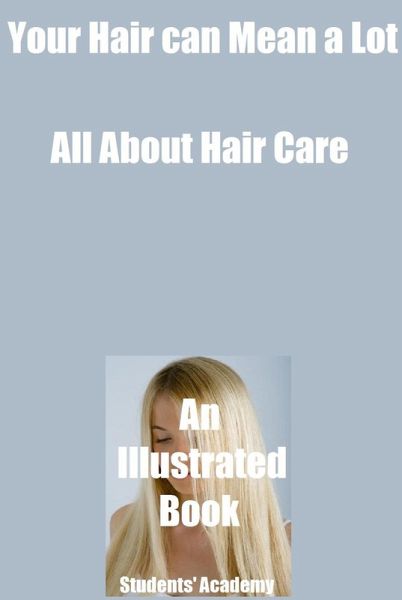 Your Hair can Mean a Lot-All About Hair Care-An Illustrated Book (eBook, ePUB) Your Hair can Mean a Lot-All About Hair Care-An Illustrated Book (eBook, ePUB)