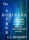 Author Business: A Practical Guide to the Business of Being a Self-Published Author (eBook, ePUB)