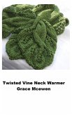 Twisted Vine Neckwarmer (eBook, ePUB) Twisted Vine Neckwarmer (eBook, ePUB)