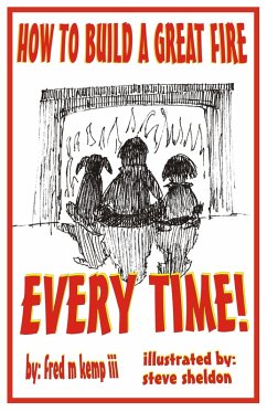 Cover How To Build A Great Fire Every Time! (eBook, ePUB)