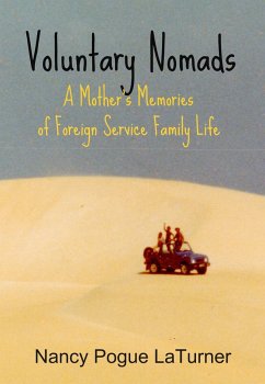 Voluntary Nomads: A Mother's Memories of Foreign Service Family Life (eBook, ePUB) - Laturner, Nancy Pogue