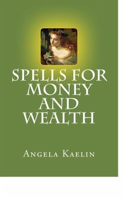 Spells for Money and Wealth (eBook, ePUB) - Kaelin, Angela