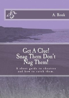 Get a Clue! Snag them don't nag them! A short guide to cheaters and how to catch them (eBook, ePUB) - Ronk, A.