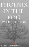 Phoenix in the Fog: Part 1 the Fog (eBook, ePUB)
