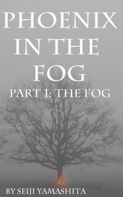 Cover Phoenix in the Fog: Part 1 the Fog (eBook, ePUB)