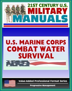 21st Century U.S. Military Manuals: Marine Combat Water Survival, Water Rescues, Drowning Marine Corps Field Manual - FMFRP 0-13 (Value-Added Professional Format Series) (eBook, ePUB) - Progressive Management