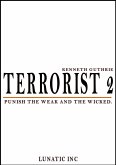 Terrorist 2: Punish the Weak and the Wicked! (eBook, ePUB)