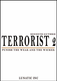 Terrorist 2: Punish the Weak and the Wicked! (eBook, ePUB) - Guthrie, Kenneth