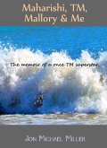 Maharishi, TM, Mallory & Me: The Memoir of a Once TM Superstar (eBook, ePUB)