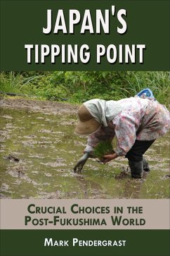 Japan's Tipping Point: Crucial Choices in the Post-Fukushima World (eBook, ePUB) - Pendergrast, Mark