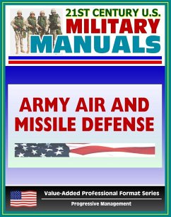 21st Century U.S. Military Manuals: Army Air and Missile Defense Operations - FM 44-100 (Value-Added Professional Format Series) (eBook, ePUB) - Progressive Management