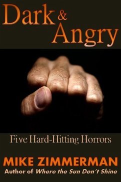 Dark & Angry: Five Hard-Hitting Horrors (eBook, ePUB) - Zimmerman, Mike