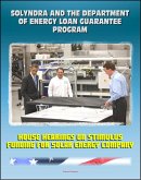 Solyndra and the Department of Energy Loan Guarantee Program: House Hearings on Stimulus Funding for Solar Energy Company (eBook, ePUB)