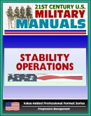 21st Century U.S. Military Manuals: Stability Operations and Support Operations Field Manual FM 3-07, FM 100-20 (Value-Added Professional Format Series) (eBook, ePUB)
