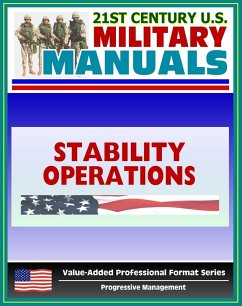 21st Century U.S. Military Manuals: Stability Operations and Support Operations Field Manual FM 3-07, FM 100-20 (Value-Added Professional Format Series) (eBook, ePUB) - Progressive Management