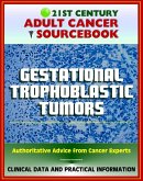 21st Century Adult Cancer Sourcebook: Gestational Trophoblastic Tumors, Hydatidiform Mole, Choriocarcinoma, GTD, GTT, GTN, PSTT - Clinical Data for Patients, Families, and Physicians (eBook, ePUB)