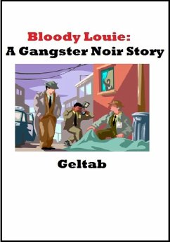 Bloody Louie: A Gangster Noir Story (eBook, ePUB) - Geltab