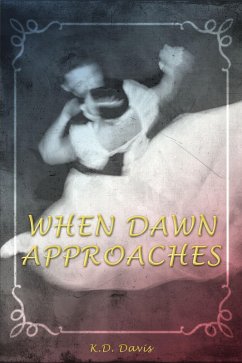 When Dawn Approaches (eBook, ePUB) - Davis, K. D.