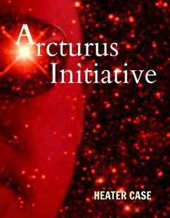 Arcturus Initiative (eBook, ePUB) - Case, Heater
