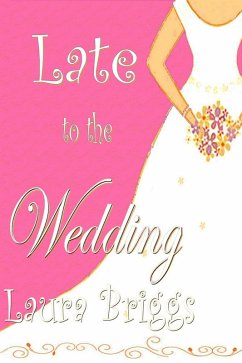 Late to the Wedding (eBook, ePUB) - Briggs, Laura