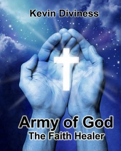 Army of God: The Faith Healer (eBook, ePUB) - Diviness, Kevin