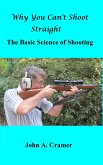 Why You Can't Shoot Straight: The Basic Science of Shooting (eBook, ePUB)