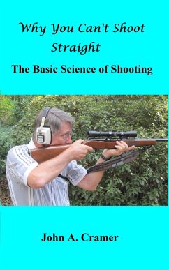 Why You Can't Shoot Straight: The Basic Science of Shooting (eBook, ePUB) - Cramer, John